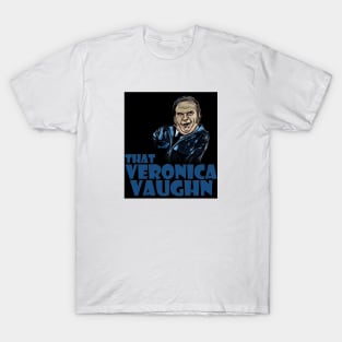 that Veronica Vaughn T-Shirt
